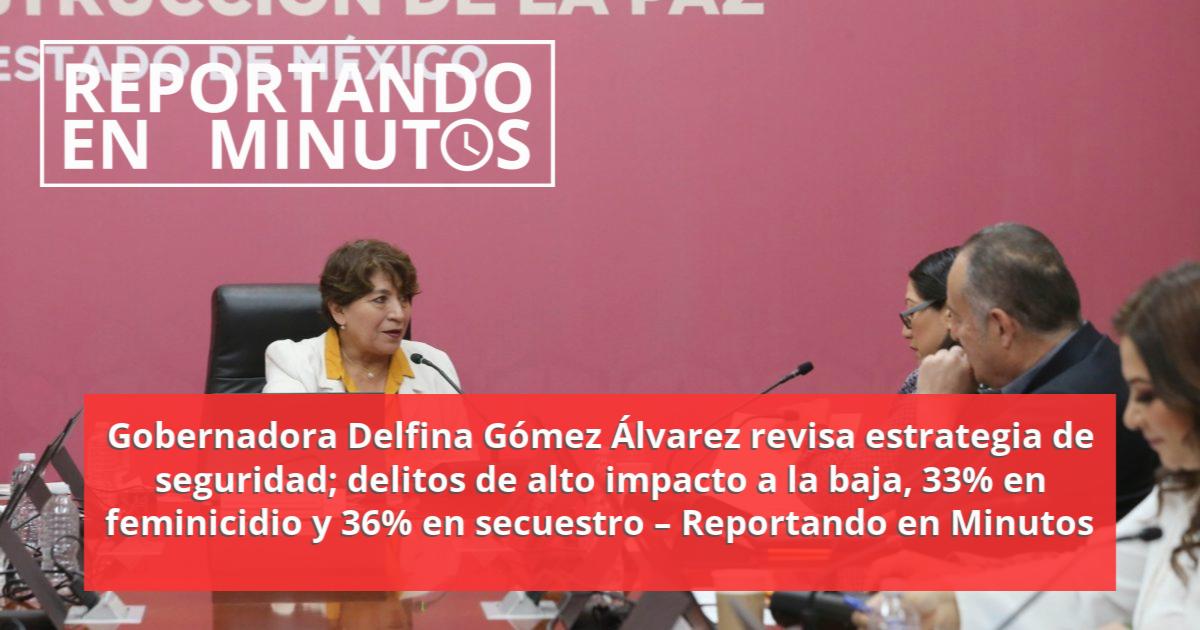 Gobernadora Delfina Gómez Álvarez revisa estrategia de seguridad