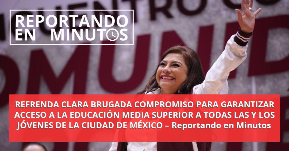 REFRENDA CLARA BRUGADA COMPROMISO PARA GARANTIZAR ACCESO A LA EDUCACIÓN