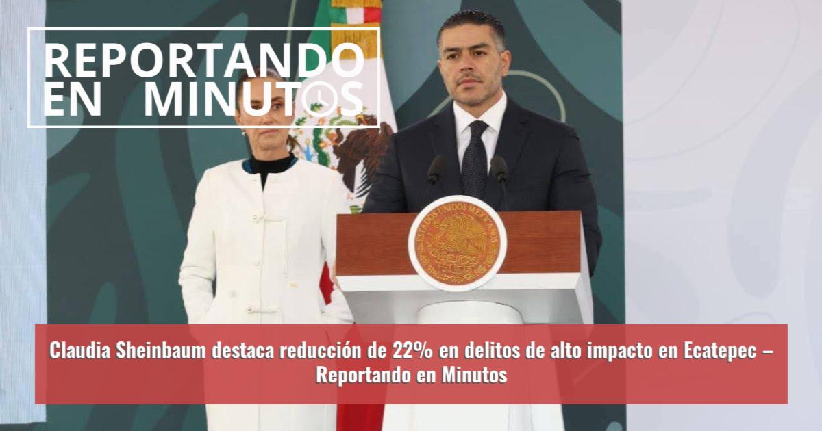 Claudia Sheinbaum destaca reducción de 22% en delitos de alto impacto ...