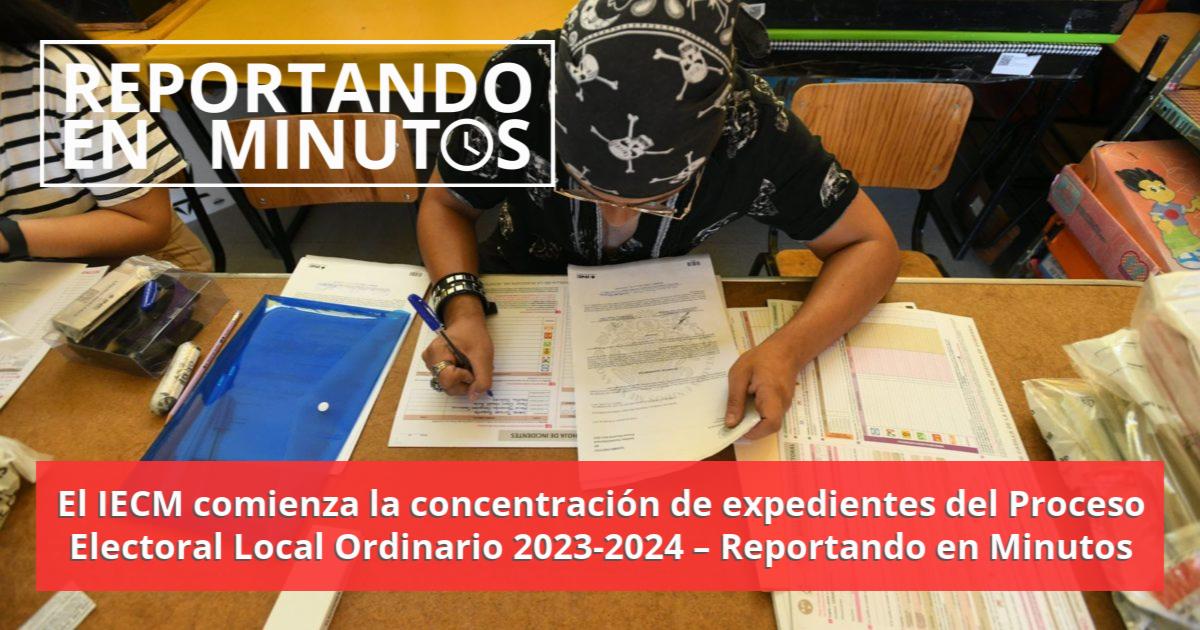 El IECM Comienza La Concentración De Expedientes Del Proceso Electoral ...